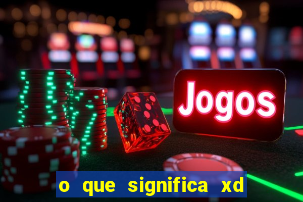 o que significa xd em jogos